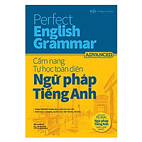 Perfect English Grammar - Cẩm Nang Tự Học Toàn Diện Ngữ Pháp Tiếng Anh - Advanced