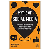 Myths Of Social Media: Dismiss The Misconceptions And Use Social Media Effectively In Business (Business Myths)