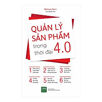 Quản Lý Sản Phẩm Trong Thời Đại 4.0 (Tặng Notebook tự thiết kế)
