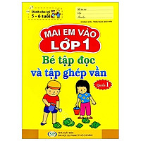Mai Em Vào Lớp 1 – Bé Tập Tô Và Tập Ghép Vần (Quyển 1)