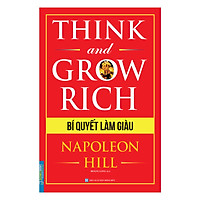 Think And Grow Rich - Bí Quyết Làm Giàu (Bìa Mềm)