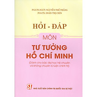 Sách - Hỏi đáp môn Tư tưởng Hồ Chí Minh (Dành cho bậc đại học hệ chuyên và không chuyên lý luận chính trị)
