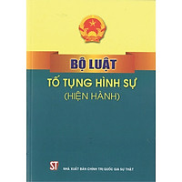 Bộ luật tố tụng hình sự (hiện hành) (tái bản)