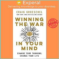 Sách - Winning the War in Your Mind : Change Your Thinking, Change Your Life by Craig Groeschel (US edition, hardcover)