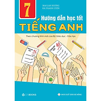 Sách - Hướng Dẫn Học Tốt Tiếng Anh 7 (CT Mới Của Bộ GD&ĐT) - Mai Lan Hương