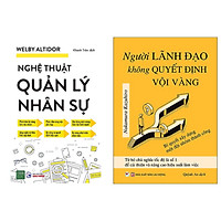 Combo 2 cuốn : Người Lãnh Đạo Không Quyết Định Vội Vàng + Nghệ Thuật Quản Lý Nhân Sự
