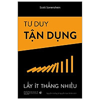 Tư Duy Tận Dụng – Lấy Ít Thắng Nhiều