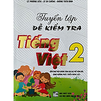 Tuyển Tập Đề Kiểm Tra Tiếng Việt 2 - (Theo CTGDPT Mới)