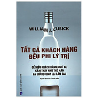 Tất Cả Khách Hàng Đều Phi Lý Trí