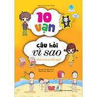 10 Vạn Câu Hỏi Vì Sao – Khám Phá Cơ Thể Người (Tái Bản 2018)