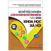 Bộ Đề Trắc Nghiệm Luyện Thi THPT Quốc Gia 2020 – Khoa Học Xã Hội – Tập 2