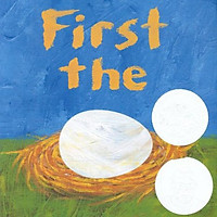 First The Egg (Caldecott Honor Book And Theodor Seuss Geisel Honor Book (Awards))