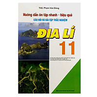 Hướng Dẫn Ôn Tập Nhanh – Hiệu Quả Câu Hỏi Và Bài Tập Trắc Nghiệm  Địa Lí 11