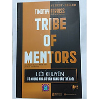Lời khuyên từ những nhà cố vấn hàng đầu thế giới – Tribe of mentor (Tập 2)