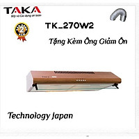 MÁY HÚT MÙI TAKA TK-270W2 Vân gỗ - Hàng chính hãng