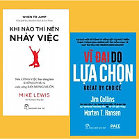Combo Những Bí Mật Cho Bạn Gặt Hái Thành Công: Vĩ Đại Do Lựa Chọn (Tái Bản) + Khi Nào Thì Nên Nhảy Việc Của Mike Lewis ( Nghệ Thuật Quản Lí Thời Gian, Quyết Đoán Đúng Đắn, Đúng Lúc)