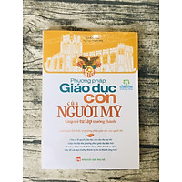 Phương Pháp Giáo Dục Con Của Người Mỹ