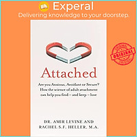 Sách - Attached : Are you Anxious, Avoidant or Secure? How the science of adult a by Amir Levine (UK edition, paperback)