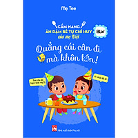 Sách Nuôi Con Cực Nhàn Dành Cho Các Mẹ: Cẩm Nang Ăn Dặm Bé Tự Chỉ Huy Của Mẹ Việt – Quẳng