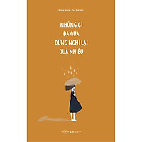 Sách - Những gì đã qua đừng nghĩ lại quá nhiều (tái bản) (tặng kèm bookmark)