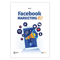 Facebook Marketing 4.0 (Tái Bản)