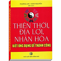 Thiên Thời – Địa Lợi – Nhân Hòa. Biết Ứng Dụng Để Thành Công