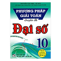 Phương Pháp Giải Toán Chuyên Đề Đại Số Lớp 10