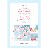 Sách Hay Dành Cho Cô Gái Hiện Đại: Có Người Hạnh Phúc Bạc Đầu, Có Người Gào Khóc Chia Tay