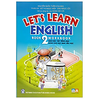Let's Learn English - Workbook - Book 2 (Sách Bài Tập Tiếng Anh Dùng Cho Học Sinh Tiểu Học) (2021)