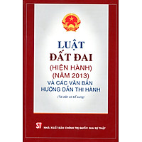 Luật Đất Đai Hiện Hành Và Các Văn Bản Hướng Dẫn Thi Hành