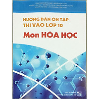 Hướng dẫn ôn tập thi vào lớp 10 môn hóa học ( mới )