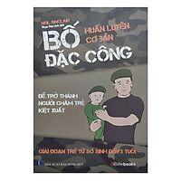 Bố Đặc Công Huấn Luyện Cơ Bản Để Trở Thành Người Chăm Trẻ Kiệt Xuất