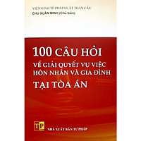 100 Câu Hỏi Về Giải Quyết Vụ Việc Hôn Nhân Và Gia Đình Tại Tòa Án