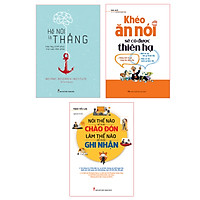 Combo 3 Cuốn: Khéo Ăn Nói Sẽ Có Được Thiên Hạ + Hễ Nói Là Thắng + Nói Thế Nào Để Được Chào Đón, Làm Thế Nào Để Được Ghi Nhận