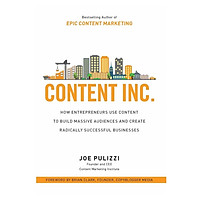 Content Inc.: How Entrepreneurs Use Content to Build Massive Audiences and Create Radically Successful Businesses