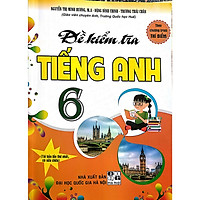 Đề Kiểm Tra Tiếng Anh 6 Theo Chương Trình Thí Điểm (Tái bản)