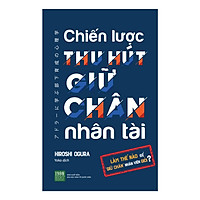 Chiến Lược Thu Hút Giữ Chân Nhân Tài (Tặng Sổ Tay A6 Dày 200 Trang)