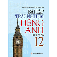 Bài Tập Trắc Nghiệm Tiếng Anh Lớp 12 (Có đáp án)