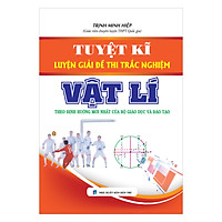 Tuyệt Kĩ Luyện Giải Đề Thi Trắc Nghiệm Vật Lí