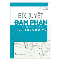 Cuốn Sách Kỹ Năng Làm Việc Hay Để Thành Công: Bí Quyết Đàm Phán Để Nắm Bắt Mọi Thư