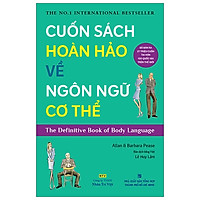 Cuốn Sách Hoàn Hảo Về Ngôn Ngữ Cơ Thể (Tái Bản 2019)