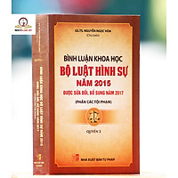 Bình Luận Khoa Học Bộ Luật Hình Sự Năm 2015 (Sửa Đổi, Bổ Sung Năm 2017) Quyển 2 - Phần Các Tội Phạm