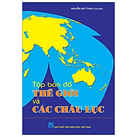 Tập Bản Đồ Địa Lí Thế Giới & Các Châu Lục