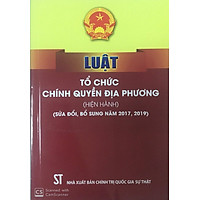 Luật Tổ chức chính quyền địa phương (hiện hành) (sửa đổi, bổ sung năm 2017, 2019)