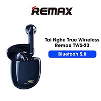 (Hàng chính hãng) Tai nghe Bluetooth Remax TWS-23 Bluetooth 5.0, phạm vi kết nối 10m, âm bass cực hay