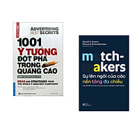 Combo 2 cuốn sách: 1001 ý Tưởng Đột Phá Trong Quảng Cáo + Sự lên ngôi của các nền tảng đa chiều - Matchmakers