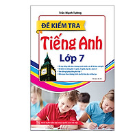 Đề Kiểm Tra Tiếng Anh Lớp 7 (Tái Bản Lần 1)