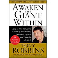 Awaken the Giant within: How to Take Immediate Control of Your Mental, Physical and Emotional Self