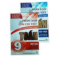 Combo Phân loại & giải chi tiết các dạng bài tập Toán lớp 9 tập 1+2