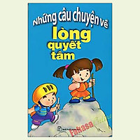 Những Câu Chuyện Về Lòng Quyết Tâm